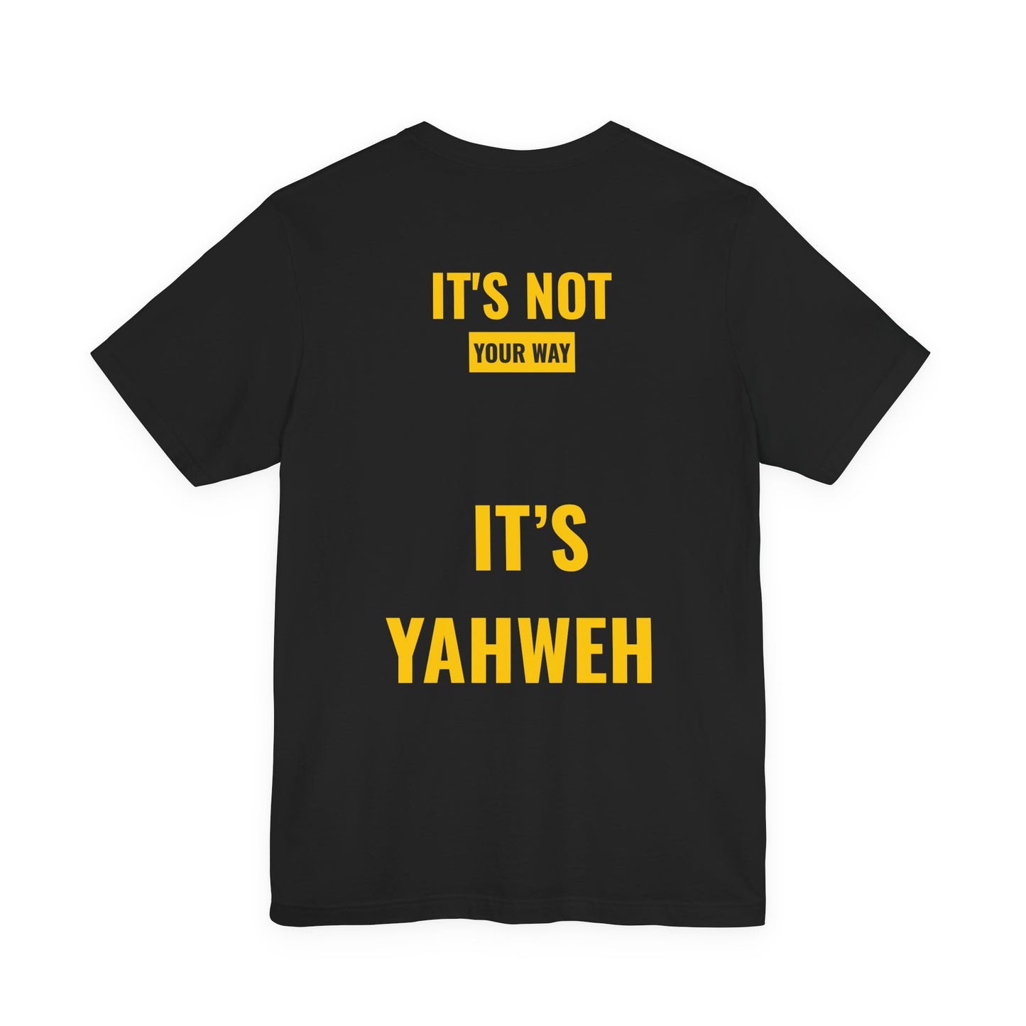 It’s Not Your Way, It’s Yahweh Tee